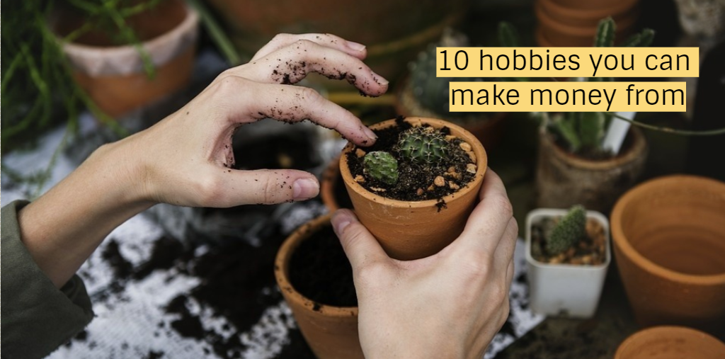 Top 10 Hobbies You Can Make Money From